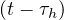 (t- τh)