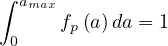 ∫
  amaxf (a)da = 1
 0     p
