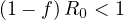 (1- f)R0 < 1
