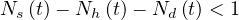 Ns(t)- Nh (t)- Nd (t) < 1
