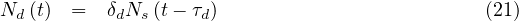 Nd(t) =   δdNs(t- τd)                         (21)
