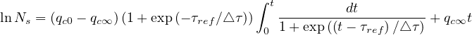                                    ∫
lnN  = (q - q  ) (1 + exp (- τ ∕△ τ))  t---------dt---------+ q  t
    s   c0   c∞            ref       0 1+ exp((t- τref)∕△ τ)   c∞
