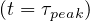 (t = τ   )
     peak